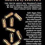 Show Me The Money, Honey: The Truth About Big Pharma’s War On Salt, Chocolate, Cholesterol and the Natural Health Products That Could Save Your Life