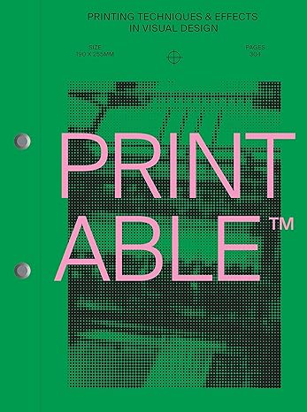 PRINTABLE: Printing Techniques and Effects in Visual Design